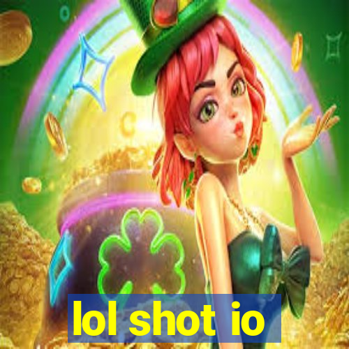 lol shot io